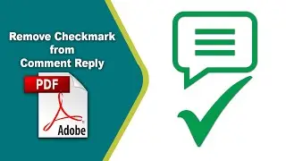 How to remove checkmark from a comment reply in a pdf file (Edit PDF) using Adobe Acrobat Pro DC