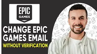 How To Change Epic Games Email Without Verification  | Step-by-Step Guide