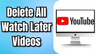 How To Delete All Watch Later Videos On YouTube At Once (2024)