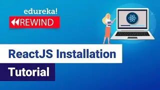 ReactJS Installation Tutorial | ReactJS Installation On Windows | ReactJS | Edureka Rewind -1