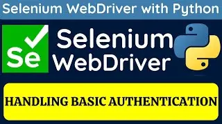 Selenium WebDriver with Python tutorial 26 - How to handle basic Authentication