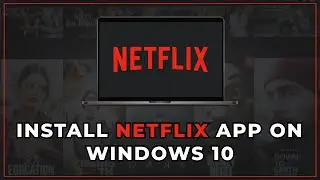 Install Netflix App on Windows 10 🔥✅ (2022)