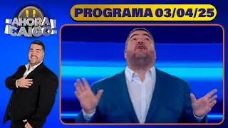 AHORA CAIGO - Programa 03/04/25