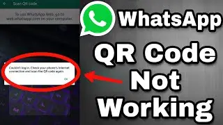 WhatsApp QR Code Not Scanning Problem Solved