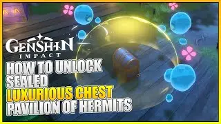 How To Unlock Sealed Luxurious Chest Pavilion Of Hermits | Genshin Impact 3.8