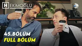 Hekimoğlu 45. Bölüm | FULL BÖLÜM