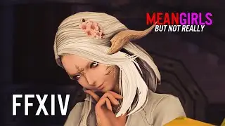 FFXIV | Mean Girls (well, kind of)