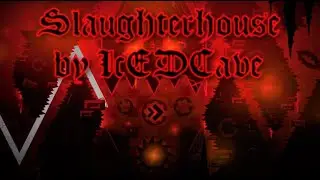 Slaughterhouse by IcEDCave & more. | Geometry Dash | (ZBot)