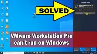 [SOLVED] VMware Workstation Pro can't run on Windows | VMware Workstation Pro not opening...