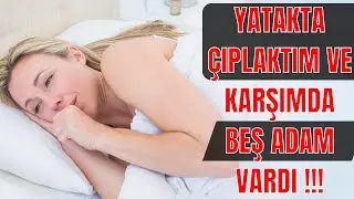 İtiraf Vakti | Bölüm 367 - YATAKTA ÇIPLAKTIM VE KARŞIMDA BEŞ ADAM VARDI !!!