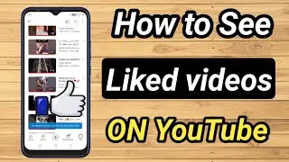 How to See liked videos list on YouTube