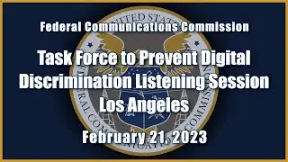 Task Force to Prevent Digital Discrimination Listening Session - Los Angeles