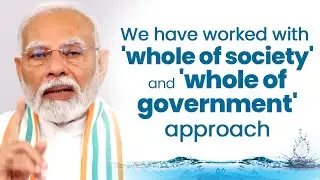 Our government has worked with a 'whole of society' and 'whole of government' approach | PM Modi