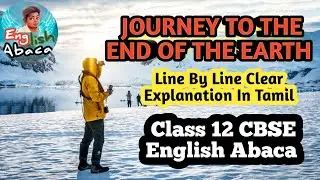 Journey To The End Of Earth / Class 12 \ Line By Line Explanation PART - 1