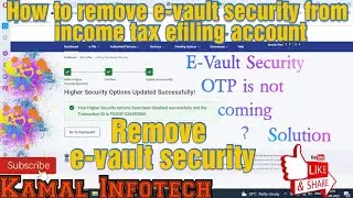 how to remove e vault security from income tax efiling account | e vault otp is not coming