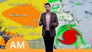 Weather AM: Stormy Outlook from East to West Across Canada