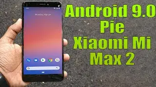 Install Android 9.0 pie on Xiaomi Mi Max 2 (Pixel Experience ROM) – How to Guide!