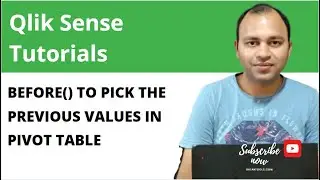 Qlik Sense Before function to pick previous columns values in pivot table Chart | Abhishek Agarrwal