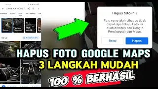 3 Langkah Mudah Menghapus Foto Di Google Maps