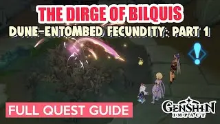 Dune-Entombed Fecundity: Part 1 FULL QUEST GUIDE | The Dirge of Bilqis | Genshin Impact