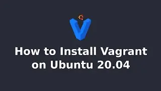 How to Install Vagrant on Ubuntu 20.04