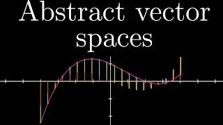 Abstract vector spaces | Chapter 16, Essence of linear algebra