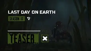 Last Day on Earth – Season 17 Teaser