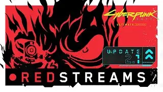 REDstreams — Cyberpunk 2077 | Update 2.1 Overview
