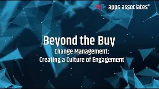 Beyond the Buy - Change Management & Creating a Culture of Engagement