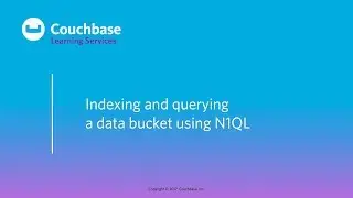 CB130J Lesson 6 - Indexing and querying a data bucket using N1QL