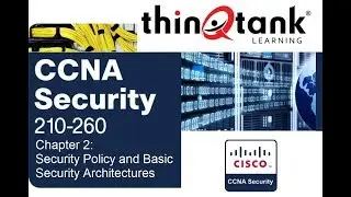 thinQtank Learning CCNA Security Training Chapter 2 - SECURITY POLICY BASIC SECURITY ARCHITECTURES