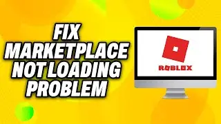 How To Fix Roblox Marketplace Not Loading Problem (2024) -  Quick Fix