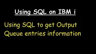 Using SQL to get Output Queue entries information || OUTPUT_QUEUE_ENTRIES view and table function