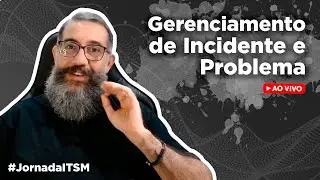Gerenciamento de Incidente e Problema