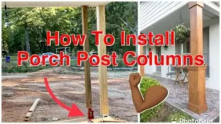 How To Properly Install Porch Post Columns