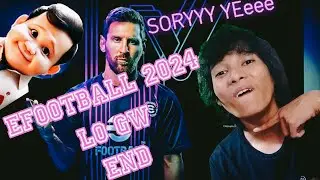 Efootball 2024 TAMAT -  Sorry Yee Lo Gw End ( Review Efootball 2024 )