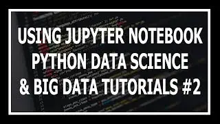 [Hindi] Jupyter Notebook Installation and demo | Python Data Science and Big Data Tutorials In Hindi