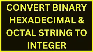 Convert Binary Hexadecimal & Octal String To Integer | Python 4 You | Lecture 175