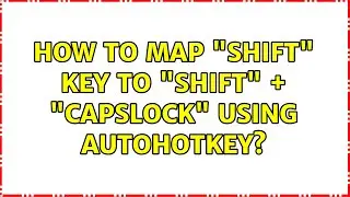 How to map shift key to shift + capslock using AutoHotkey?