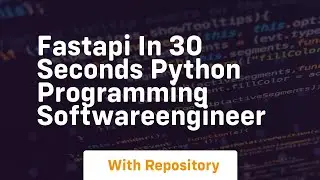 Fastapi in 30 seconds python programming softwareengineer