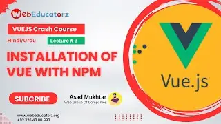 Vue JS 3 Course In Hindi/Urdu # 3 - Install Vuejs With Npm -  Asad Mukhtar