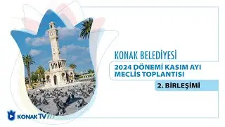 Konak Belediyesi Kasım Ayı Meclis Toplantısı 2. Birleşimi