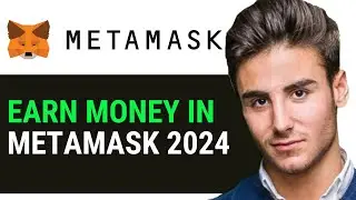 HOW TO EARN MONEY IN METAMASK 2024 UPDATED GUIDE