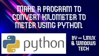 A simple program to convert kilometer to meter using Python.