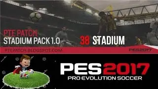STADIUM PACK 1.0 PTE PATCH 4.0 ,, PES 2017 PC DOWNLOAD
