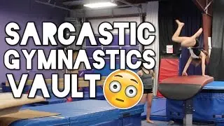 Sarcastic Gymnastics: Vault