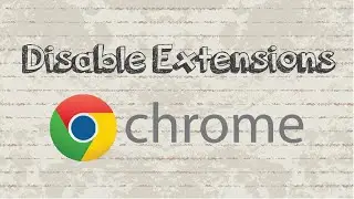 How to disable extensions in Google Chrome