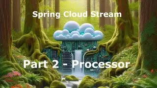 Spring Cloud Stream with Spring Boot 3 Tutorial Part 2  - Processor