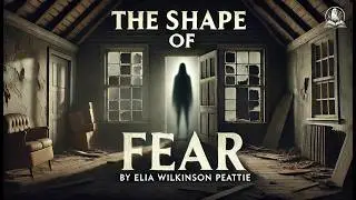 The Shape of Fear 🌫️👻 - Elia Wilkinson Peattie