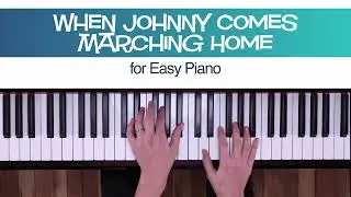 When Johnny Comes Marching Home | Easy Piano Sheet Music